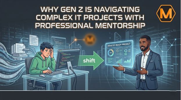 Why Gen Z Students Use Professional Mentors for IT Projects